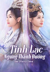 Tinh Lạc Ngưng Thành Đường - The Starry Love